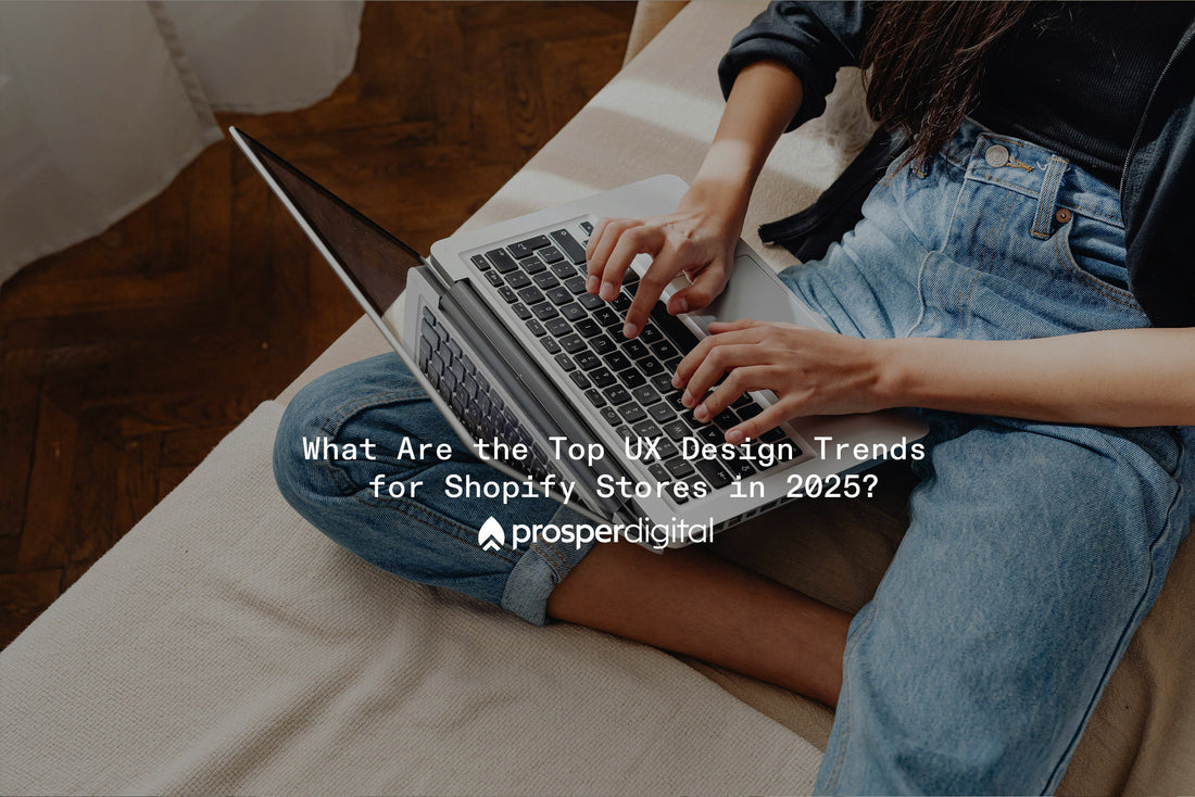 UX Design Trends for Shopify Stores in 2025